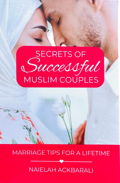 Secrets Of Successful Muslim Couples: Marriage Tips For A Lifetime