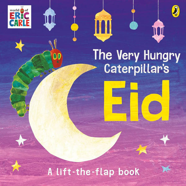 he Very Hungry Caterpillar's Eid : A Lift-the-flap Book