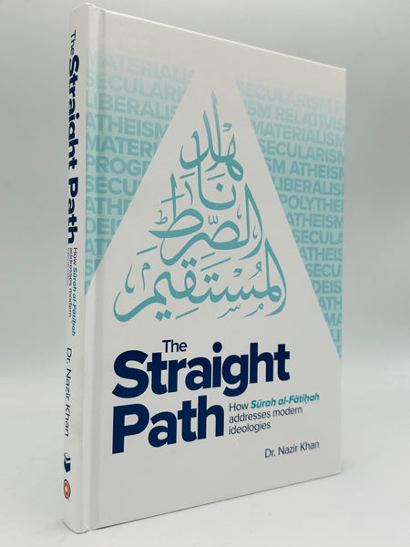 The Straight Path (How Surah al-Fatiha Addresses Modern Ideologies)