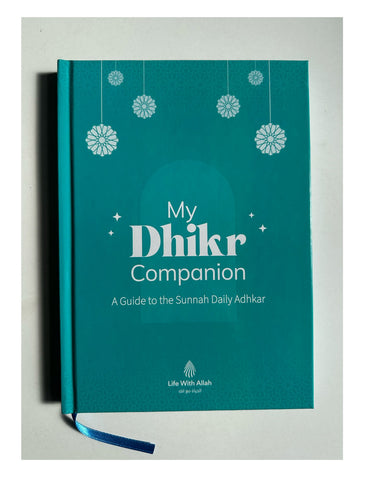 My Dhikr Companion –A guide to the Sunnah Daily Adhkar