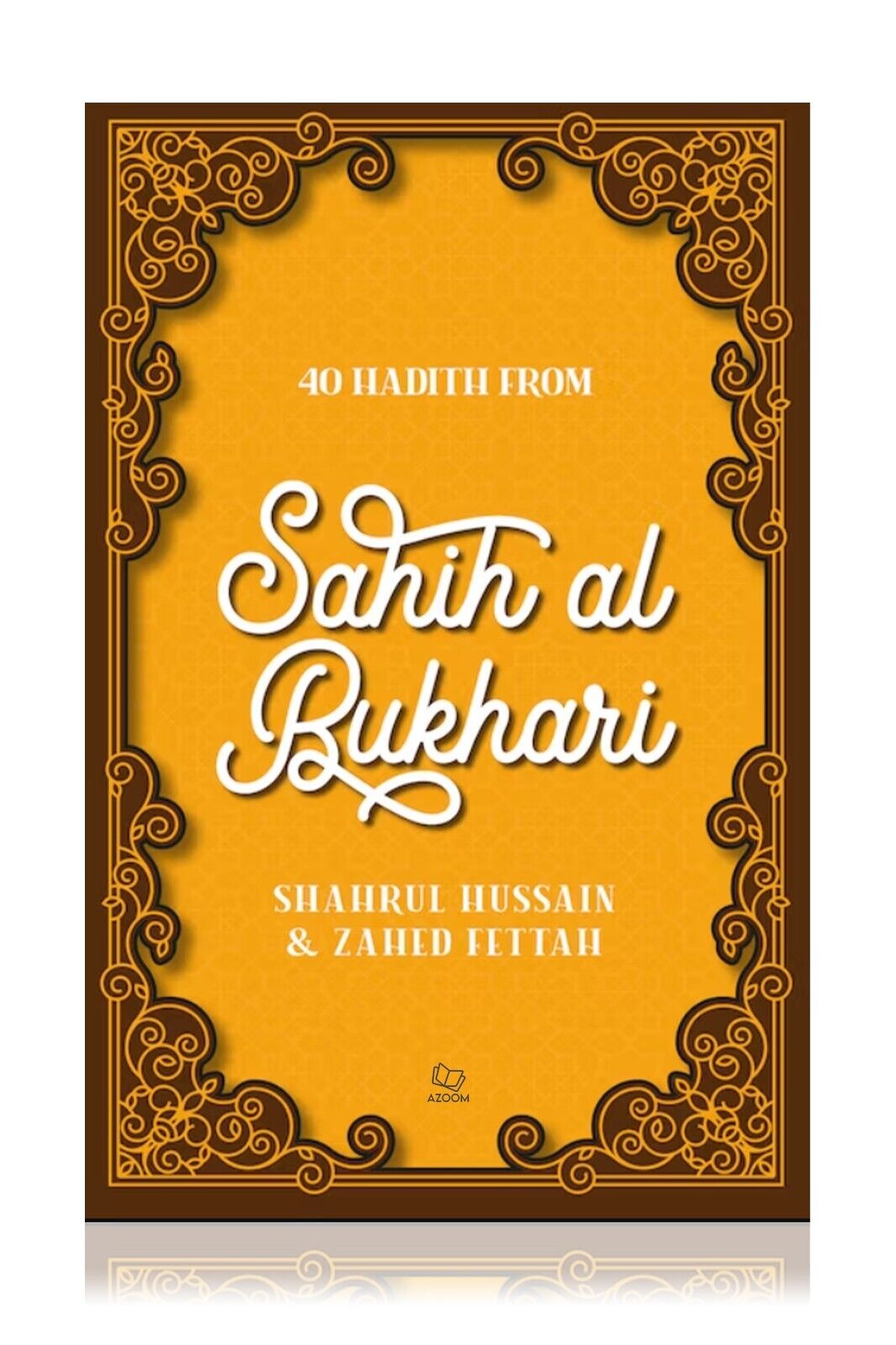 40 Hadith from Sahih al Bukhari SHAHRUL HUSSAIN & ZAHED FETTAH