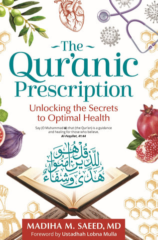 THE QURANIC PRESCRIPTION UNLOCKING THE SECRETS OF OPTIMAL HEALTH