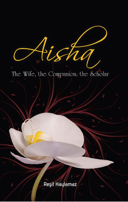 AISHA: THE WIFE, THE COMPANION, THE SCHOLAR