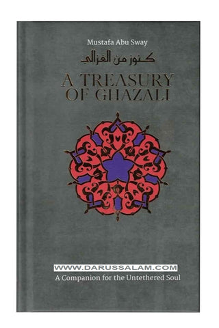 A Treasury of Ghazali (Treasury in Islamic Thought and Civilization)