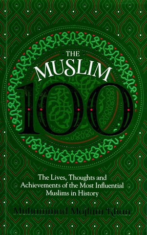 The Muslim 100:The Lives, Thoughts and Achievements Influential Muslims