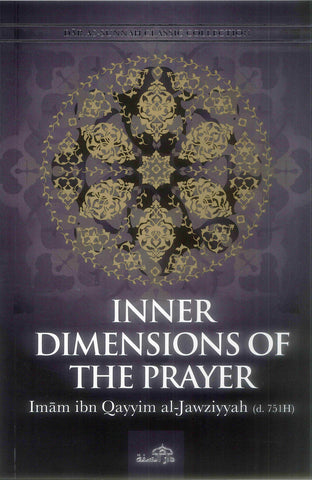 Inner Dimensions of the Prayer by Imam Ibn Qayyim al-Jawziyyah (Dar Sunnah)