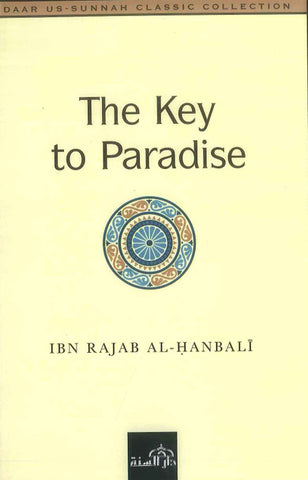The Key To Paradise by Ibn Rajab al Hanbali (Dar Sunnah)