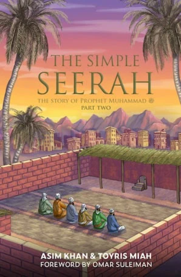 The Simple Seerah The Story of the Prophet Muhammad ﷺ Part 1 and 2